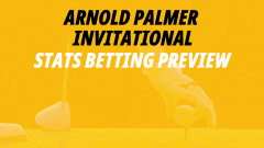 Arnold Palmer Invitational 2026 stats preview and tips